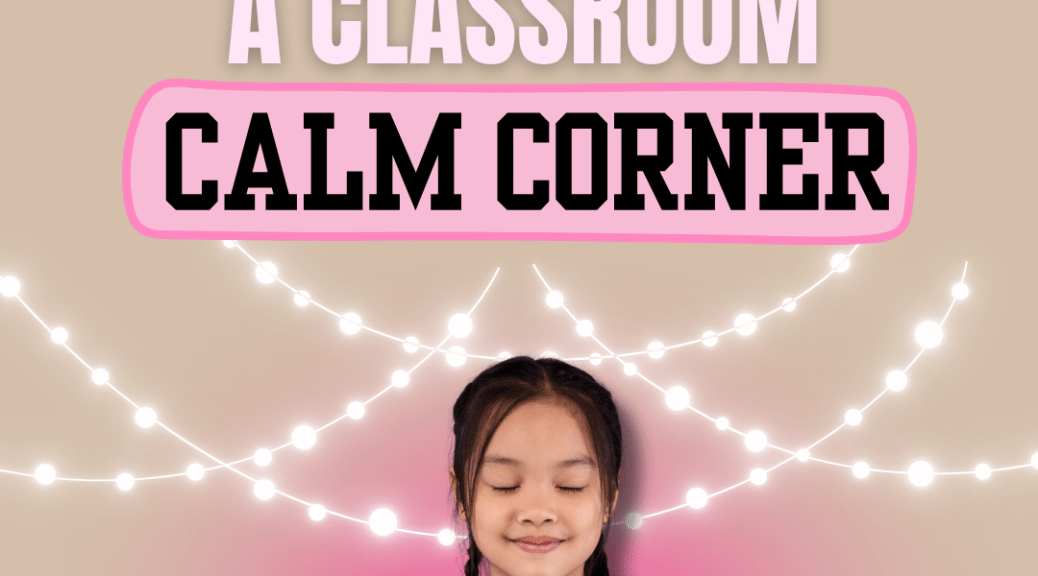 How To Create A Calm Corner In The Classroom Featured Image