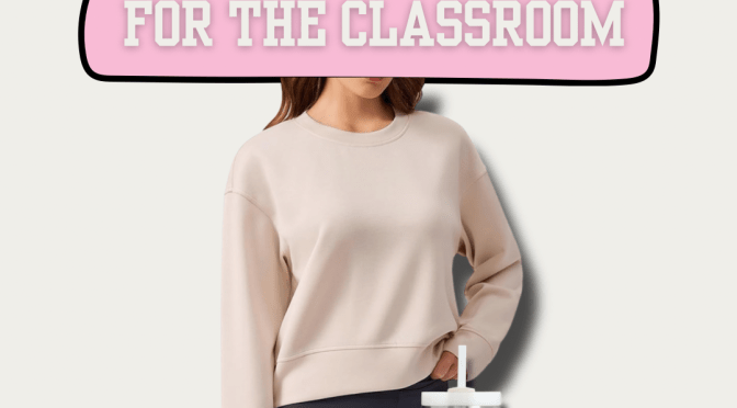 The Best Athleisure Essentials for Teachers and Paras: Comfortable, Cute & Classroom-Ready Looks