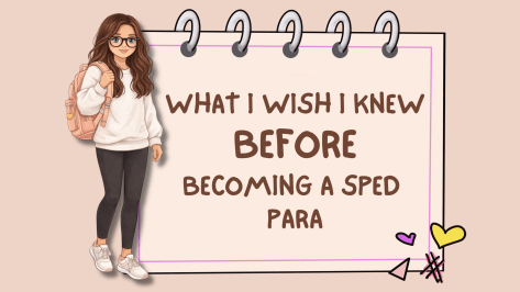 What I Wish I Knew Before Becoming a Paraprofessional (The Honest Truth No One Tells You)
